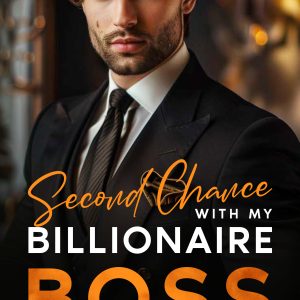 Second Chance With My Billionaire Boss